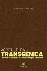«Agricultura Transgênica» by Francisco J. Zampol