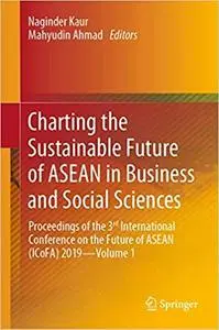 Charting a Sustainable Future of ASEAN in Business and Social Sciences: Proceedings of the 3ʳᵈ International Conference