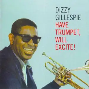 Dizzy Gillespie - Have Trumpet, Will Excite! (2020) [Official Digital Download 24/96]