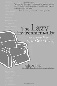 The Lazy Environmentalist: Your Guide to Easy, Stylish, Green Living (repost)