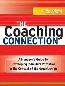 The Coaching Connection: A Manager's Guide to Developing Individual Potential in the Context of the Organization(Repost)
