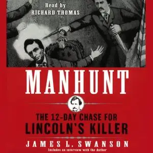 Manhunt: The 12-Day Chase for Lincoln's Killer [Audiobook, Abridged]