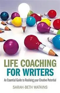 «Life Coaching for Writers» by Sarah-Beth Watkins