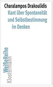 Kant über Spontaneität und Selbstbestimmung im Denken