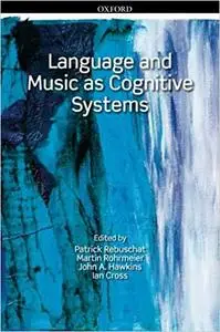 Language and Music as Cognitive Systems