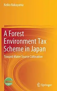 A Forest Environment Tax Scheme in Japan: Toward Water Source Cultivation