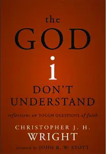 The God I Don't Understand: Reflections on Tough Questions of Faith (Repost)