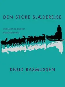 «Den store slæderejse» by Knud Rasmussen