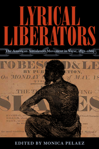 Lyrical Liberators : The American Antislavery Movement in Verse, 1831–1865