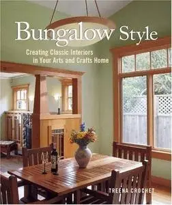 Bungalow Style: Creating Classic Interiors in Your Arts and Crafts Home