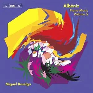 Isaac Albeniz - Piano Music (Complete), Vol. 5 (Baselga)