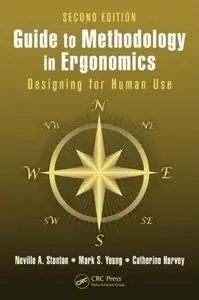 Guide to Methodology in Ergonomics: Designing for Human Use, Second Edition (repost)