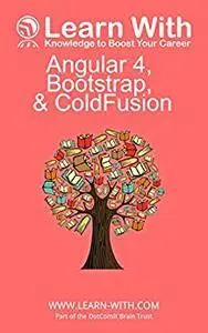 Learn With: Angular4, Bootstrap, and ColdFusion