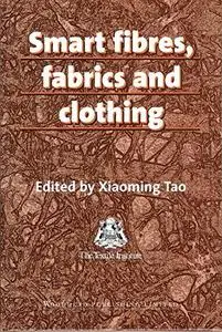 Smart Fibres, Fabrics and Clothing: Fundamentals and Applications (Woodhead Publishing Limited series on fibers)