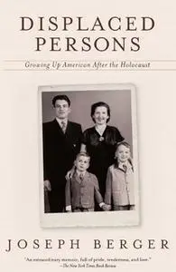 «Displaced Persons: Growing Up American After the Holocaust» by Joseph Berger
