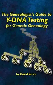 The Genealogist's Guide to Y-DNA Testing for Genetic Genealogy