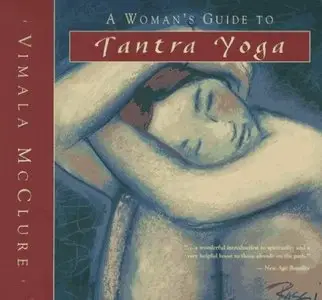 Vimala Schneider McClure - A Woman's Guide to Tantra Yoga