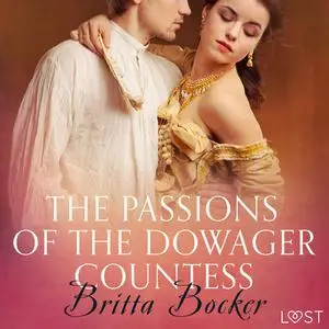 «The Passions of the Dowager Countess - Erotic Short Story» by Britta Bocker