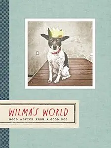 Wilma's World: Good Advice from a Good Dog
