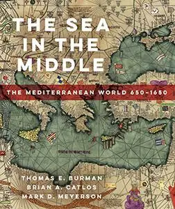 The Sea in the Middle: The Mediterranean World, 650–1650