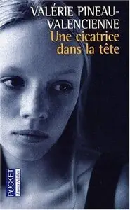 Une cicatrice dans la tête – Valérie Pineau-Valencienne
