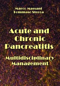 "Acute and Chronic Pancreatitis: Multidisciplinary Management" ed. by Marco Massani, Tommaso Stecca