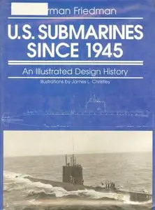 U.S. Submarines Since 1945: An Illustrated Design History