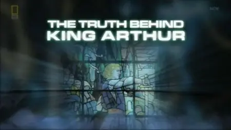 National Geographic - The Truth Behind King Arthur (2012)
