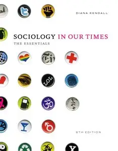Sociology in Our Times: The Essentials, 8 edition (repost)