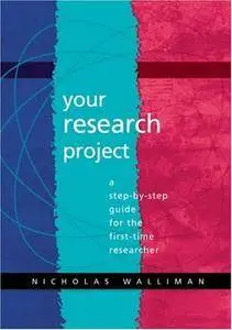 Your Research Project: A Step-by-Step Guide for the First-Time Researcher(Repost)