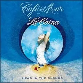 Cafe Del Mar - Head in the Clouds by La Caina (2007) 