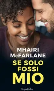 Mhairi Mcfarlane - Se solo fossi mio