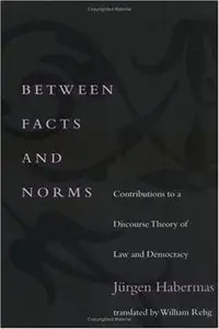 Between Facts and Norms: Contributions to a Discourse Theory of Law and Democracy (repost)