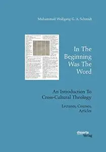 In the Beginning Was the Word: An Introduction to Cross-Cultural Theology