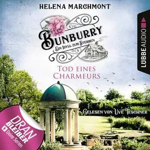 «Bunburry, Ein Idyll zum Sterben - Folge 4: Tod eines Charmeurs» by Helena Marchmont