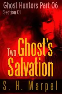 «Two Ghost's Salvation – Section 01» by S.H. Marpel