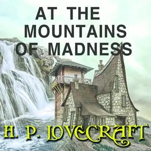 «At the Mountains of Madness» by Howard Lovecraft