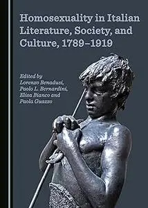 Homosexuality in Italian Literature, Society, and Culture, 1789-1919
