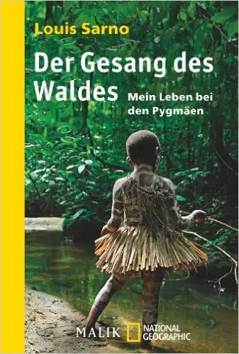 Der Gesang des Waldes: Mein Leben bei den Pygmäen