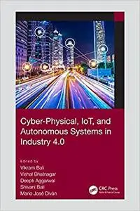 Cyber-Physical, IoT, and Autonomous Systems in Industry 4.0