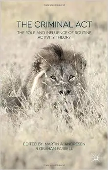 The Criminal Act: The Role and Influence of Routine Activity Theory