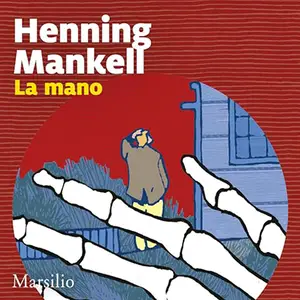 «La mano? Le inchieste del commissario Wallander 11» by Henning Mankell