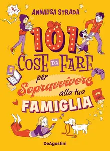 101 cose da fare per sopravvivere alla tua famiglia - Annalisa Strada
