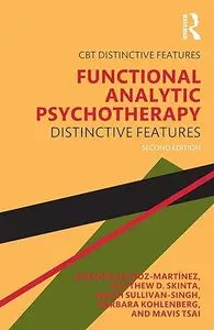 Functional Analytic Psychotherapy: Distinctive Features, 2nd Edition