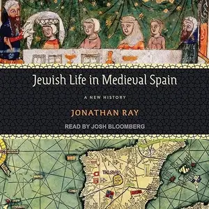 Jewish Life in Medieval Spain: A New History [Audiobook]