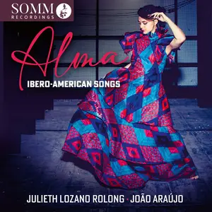 Julieth Lozano Rolong & João Araújo - Alma: Ibero-American Songs (2025) [Official Digital Download 24/48]