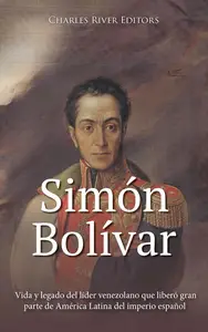 Simón Bolívar: Vida y legado del líder venezolano que liberó gran parte de América Latina del imperio español