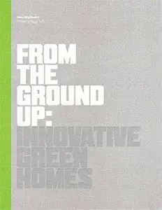From The Ground Up: Innovative Green Homes