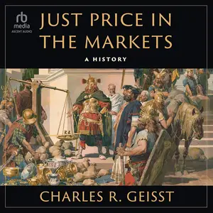 Just Price in the Markets: A History [Audiobook] (Repost)