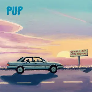 PUP - Who Will Look After The Dogs (2025) [Official Digital Download]